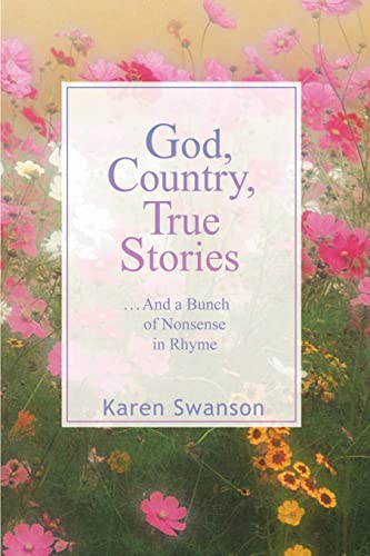 Stock image for God, Country, True Stories: . . . And a bunch of Nonsense in Rhyme for sale by Chiron Media