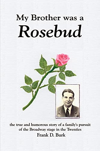 Imagen de archivo de My Brother Was a Rosebud: the true and humorous story of a family's pursuit of the Broadway stage in the Twenties a la venta por Lucky's Textbooks