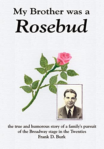 Imagen de archivo de My Brother was a Rosebud the true and humorous story of a family's pursuit of the Broadway stage in the Twenties a la venta por PBShop.store US