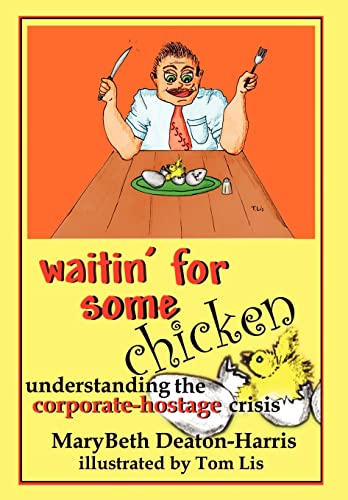 9781410726056: Waitin' For Some Chicken: Understanding the Corporate Hostage