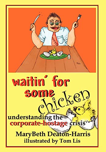 9781410726056: Waitin' for Some Chicken: Understanding the Corporate Hostage