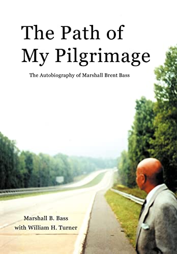 Stock image for The Path of My Pilgrimage: The Autobiography of Marshall Brent Bass for sale by Reader's Corner, Inc.