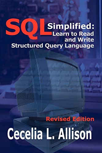 Stock image for SQL Simplified:: Learn to Read and Write Structured Query Language for sale by HPB-Diamond