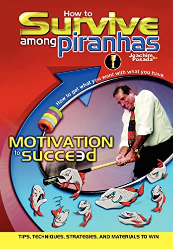 Stock image for How to Survive Among Piranhas: Tips, Techniques, Strategies, and Materials to Win for sale by Lucky's Textbooks