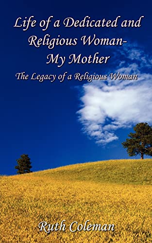 Imagen de archivo de Life of a Dedicated and Religious Woman-My Mother: The Legacy of a Religious Woman a la venta por Chiron Media