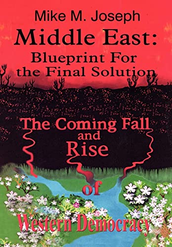 9781410736253: Middle East: Blueprint for the Final Solution: The Coming Fall and Rise of Western Democracy