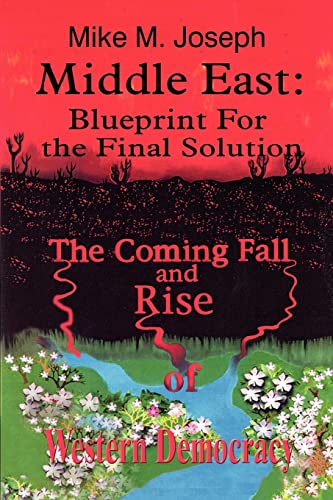9781410736260: Middle East: Blueprint for the Final Solution: The Coming Fall and Rise of Western Democracy