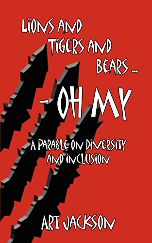Beispielbild fr Lions and Tigers and Bears - Oh My: A Parable on Diversity and Inclusion zum Verkauf von SecondSale