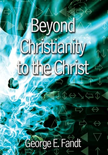 Stock image for Beyond Christianity to the Christ Beyond Religion to the Source for sale by PBShop.store US