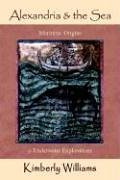 Beispielbild fr Alexandria and the Sea: Maritime Origins and Underwater Explorations zum Verkauf von Windows Booksellers