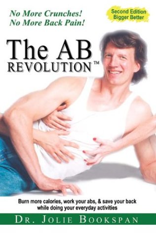 Stock image for The AB Revolution: No More Crunches! No More Back Pain! for sale by ThriftBooks-Dallas
