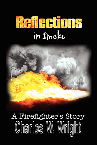 Reflections in Smoke: A Firefighter's Story (9781410745798) by Wright, Charles