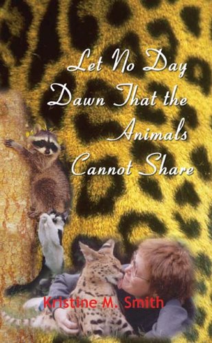 Let No Day Dawn That the Animals Cannot Share (9781410747112) by Smith, Kristine M.