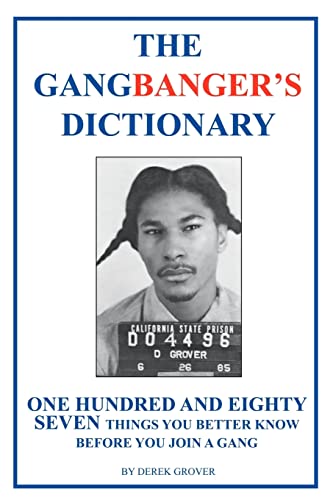 The Gangbangers' Dictionary. One Hundred and Eighty Seven Things You Better Know Before You Join ...