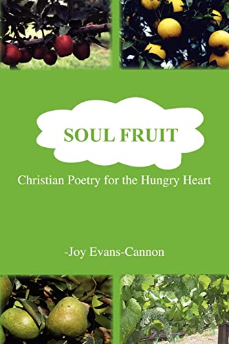 Beispielbild fr Soul Fruit: Christian Poetry for the Hungry Heart zum Verkauf von Ergodebooks