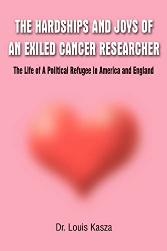 Stock image for Hardships and Joys of an Exiled Cancer Researcher: The Life of a Political Refugee in America and England for sale by Lucky's Textbooks