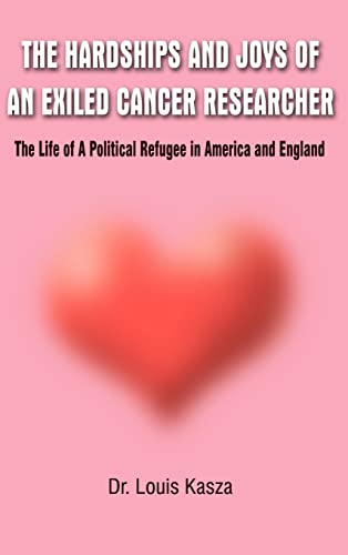 Stock image for Hardships and Joys of an Exiled Cancer Researcher The Life of a Political Refugee in America and England for sale by PBShop.store US