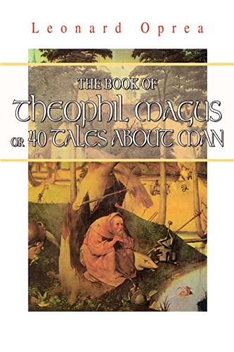 Imagen de archivo de The Book of Theophil Magus or 40 Tales About Man a la venta por Wonder Book
