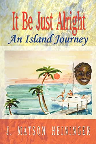 It Be Just Alright An Island Journey