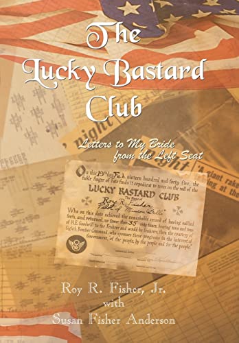 Imagen de archivo de The Lucky Bastard Club Letters to My Bride From the Left Seat a la venta por Ann Becker