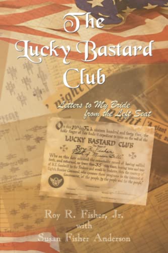 Imagen de archivo de The Lucky Bastard Club: Letters to My Bride from the Left Seat a la venta por Half Price Books Inc.