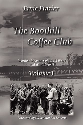 Stock image for The Boothill Coffee Club Volume I: Wartime Memories of World War I and World War II (The Boothill Coffee Club, 1) for sale by California Books