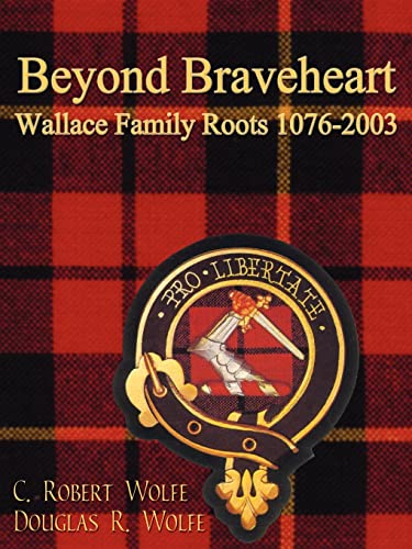 Beyond Braveheart - Wallace Family Roots 1076-2003