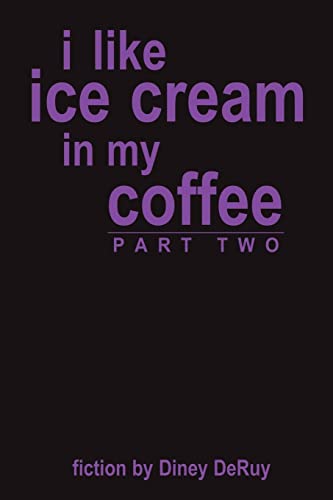 I Like Ice Cream in my Coffee Part Two (9781410763211) by DeRuy, Diana