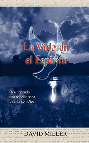 Imagen de archivo de La Vida en el Espiritu Descubriendo Una Relacin Sana Y Santa Con Dios Descubriendo UNA Relacion Sana Y Santa Con Dios a la venta por PBShop.store US