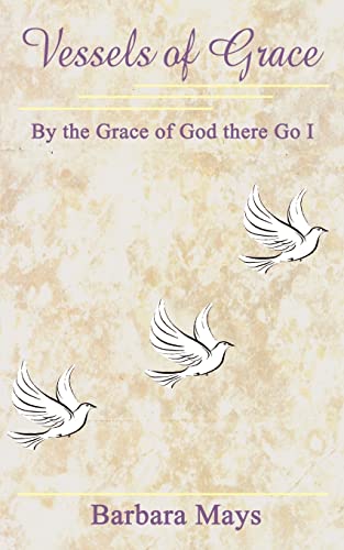 Stock image for Vessels of Grace: By the Grace of God there Go I for sale by Chiron Media
