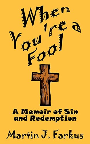 Stock image for When You're a Fool: A Memoir of Sin and Redemption for sale by Chiron Media