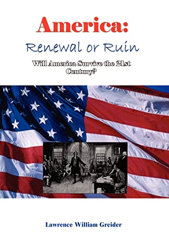 America: Renewal or Ruin Will America Survive the 21st Century? - Lawrence William Greider