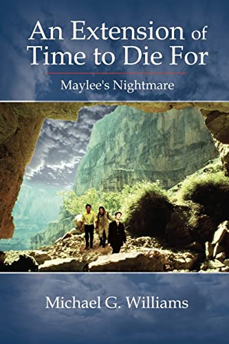 An Extension of Time to Die For: Maylee's Nightmare - Michael G. Williams