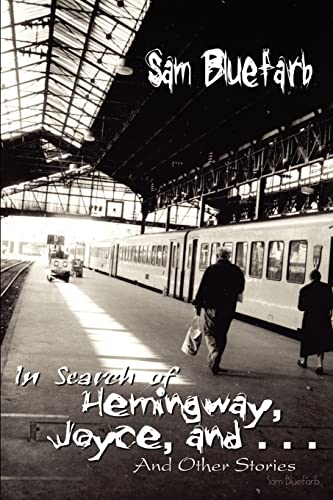 Beispielbild fr In Search of Hemingway, Joyce, and . . .: And Other Stories zum Verkauf von Chiron Media