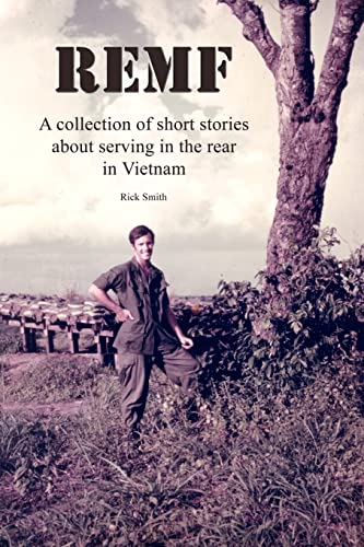 REMF: A Collection of Short Stories About Serving in the Rear in Vietnam (9781410775153) by Smith, Rick