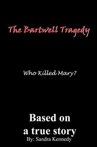 Imagen de archivo de The Bartwell Tragedy-Who Killed Mary?: Based on a True Story a la venta por Chiron Media