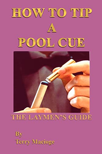 How To Tip a Pool Cue: The Laymen's Guide (9781410777317) by Terry