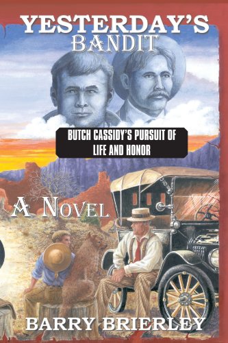 Stock image for Yesterday's Bandit: Butch Cassidy's Pursuit of Life and Honor for sale by Book Lover's Warehouse