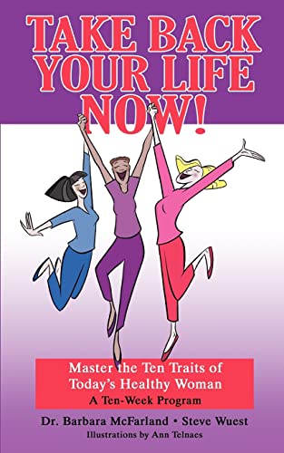 9781410779151: Take Back Your Life Now!: Master the Ten Traits of Today's Healthy Woman