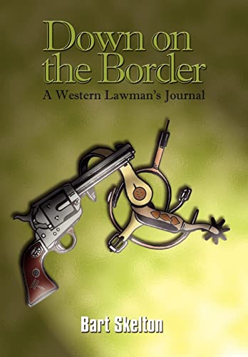 Down on the Border: A western lawman's journal