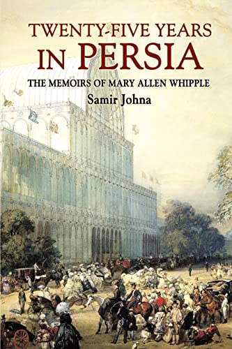 Stock image for TwentyFive Years in Persia The Memoirs of Mary Allen Whipple for sale by PBShop.store US
