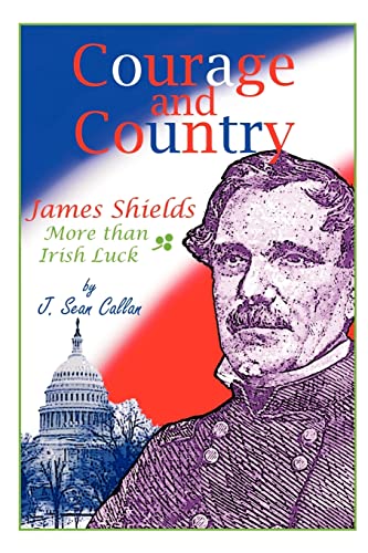 Stock image for Courage and Country: James Shields: More Than Irish Luck for sale by ThriftBooks-Atlanta