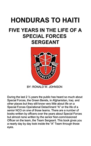 Stock image for HONDURAS TO HAITI: FIVE YEARS IN THE LIFE OF A SPECIAL FORCES SERGEANT for sale by BooksRun