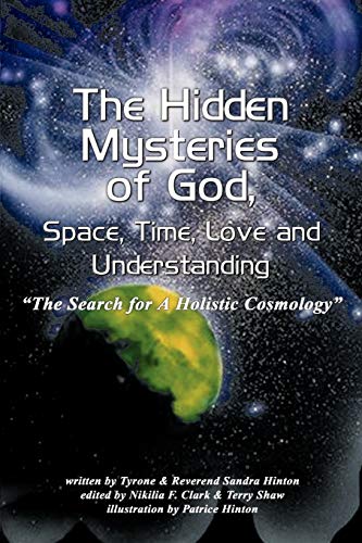 Stock image for The Hidden Mysteries of God, Space, Time, Love and Understanding: The Search for a Holistic Cosmology for sale by Lucky's Textbooks