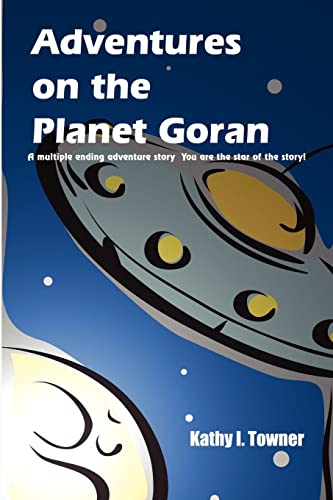 Stock image for Adventures on the Planet Goran: A multiple ending adventure story You are the star of the story! for sale by Chiron Media