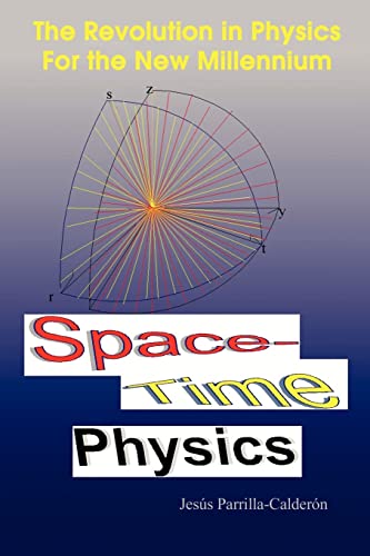 Imagen de archivo de Space-Time Physics: The Revolution in Physics For the New Millennium a la venta por Chiron Media
