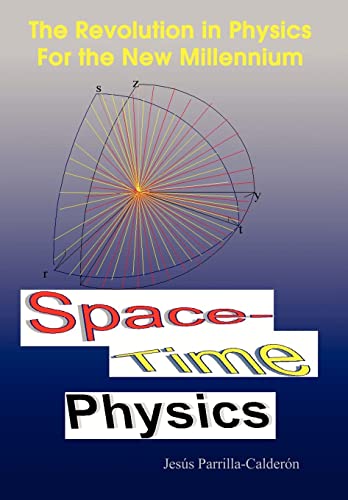 9781410796332: Space-Time Physics: The Revolution in Physics For the New Millennium