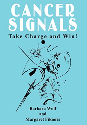 Cancer Signals: Take Charge and Win! (9781410796523) by Wolf, Barbara; Fikioris, Margaret