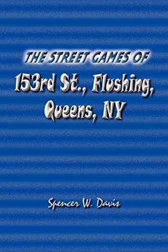 Stock image for The Street Games of 153rd St., Flushing, Queens, NY for sale by Books Unplugged
