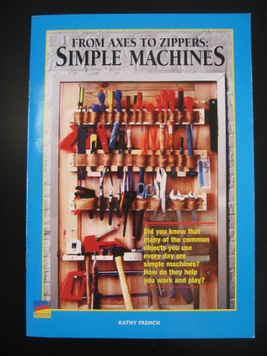 Stock image for From Axes to Zippers: Simple Machines for sale by Wonder Book